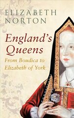 England's Queens From Boudica to Elizabeth of York: From Boudica to Elizabeth of York cena un informācija | Vēstures grāmatas | 220.lv