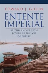 Entente Imperial: British and French Power in the Age of Empire цена и информация | Исторические книги | 220.lv