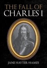 Fall of Charles I cena un informācija | Vēstures grāmatas | 220.lv