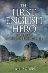 First English Hero: The Life of Ranulf de Blondeville cena un informācija | Vēstures grāmatas | 220.lv