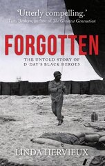 Forgotten: The Untold Story of D-Day's Black Heroes cena un informācija | Vēstures grāmatas | 220.lv