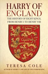 Harry of England: The History of Eight Kings, From Henry I to Henry VIII cena un informācija | Vēstures grāmatas | 220.lv