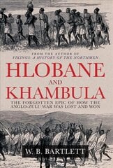 Hlobane and Khambula: The Forgotten Epic of How the Anglo-Zulu War was Lost and Won cena un informācija | Vēstures grāmatas | 220.lv