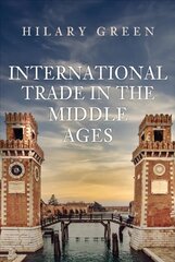 International Trade in the Middle Ages цена и информация | Книги по экономике | 220.lv