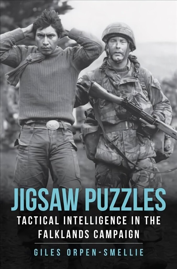 Jigsaw Puzzles: Tactical Intelligence in the Falklands Campaign цена и информация | Vēstures grāmatas | 220.lv