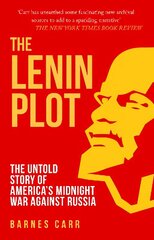 Lenin Plot: The Untold Story of America's Midnight War Against Russia cena un informācija | Vēstures grāmatas | 220.lv