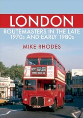 London Routemasters in the Late 1970s and Early 1980s cena un informācija | Ceļojumu apraksti, ceļveži | 220.lv