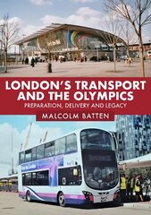 London's Transport and the Olympics: Preparation, Delivery and Legacy цена и информация | Путеводители, путешествия | 220.lv