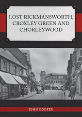 Lost Rickmansworth, Croxley Green and Chorleywood цена и информация | Путеводители, путешествия | 220.lv