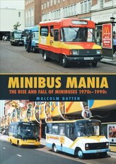 Minibus Mania: The Rise and Fall of Minibuses 1970s-1990s цена и информация | Путеводители, путешествия | 220.lv