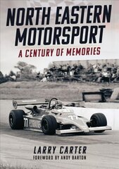 North Eastern Motorsport: A Century of Memories цена и информация | Путеводители, путешествия | 220.lv