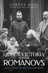 Queen Victoria and The Romanovs: Sixty Years of Mutual Distrust cena un informācija | Vēstures grāmatas | 220.lv