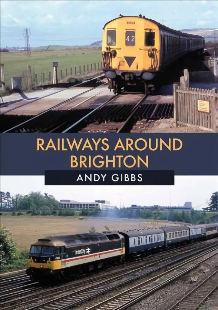 Railways Around Brighton in the 1970s and 1980s цена и информация | Ceļojumu apraksti, ceļveži | 220.lv