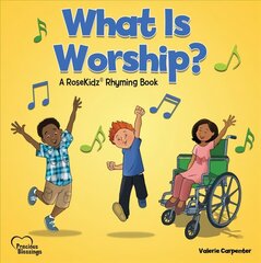 What is Worship?: A RoseKidz (R) Rhyming Book цена и информация | Книги для малышей | 220.lv