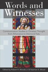 Words and Witnesses: Communication Studies in Christian Thought from Athanasius to Desmond Tutu cena un informācija | Garīgā literatūra | 220.lv