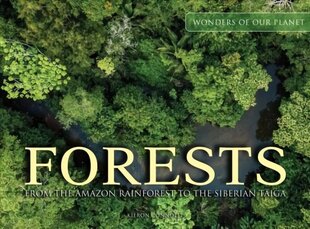 Forests: From the Amazon Rainforest to the Siberian Taiga cena un informācija | Grāmatas par fotografēšanu | 220.lv