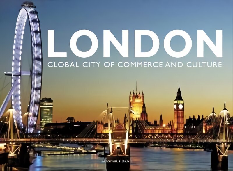 London: Global City of Commerce and Culture cena un informācija | Ceļojumu apraksti, ceļveži | 220.lv