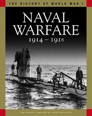 Naval Warfare 1914-1918: From Coronel to the Atlantic and Zeebrugge cena un informācija | Vēstures grāmatas | 220.lv