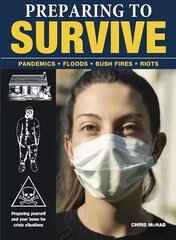 Preparing to Survive: Pandemics - Fires - Bush Fires - Riots цена и информация | Книги о питании и здоровом образе жизни | 220.lv