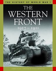 Western Front 1917-1918: From Vimy Ridge to Amiens and the Armistice cena un informācija | Vēstures grāmatas | 220.lv