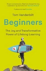 Beginners: The Joy and Transformative Power of Lifelong Learning Main цена и информация | Книги по экономике | 220.lv