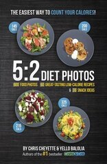 5:2 Diet Photos: 600 Food Photos, 60 Low-Calorie Recipes & 30 Snack Ideas цена и информация | Самоучители | 220.lv