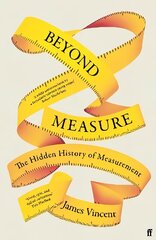 Beyond Measure: The Hidden History of Measurement Main cena un informācija | Ekonomikas grāmatas | 220.lv