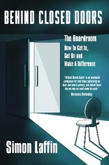Behind Closed Doors: The Boardroom - How to Get In, Get On and Make A Difference cena un informācija | Ekonomikas grāmatas | 220.lv
