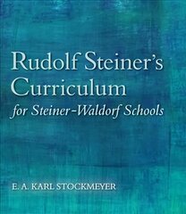 Rudolf Steiner's Curriculum for Steiner-Waldorf Schools: An Attempt to Summarise His Indications 5th Revised edition cena un informācija | Sociālo zinātņu grāmatas | 220.lv