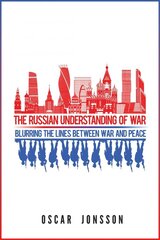 Russian Understanding of War: Blurring the Lines between War and Peace цена и информация | Книги по социальным наукам | 220.lv