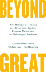 Beyond Great: Nine Strategies for Thriving in an Era of Social Tension, Economic Nationalism, and Technological Revolution cena un informācija | Ekonomikas grāmatas | 220.lv