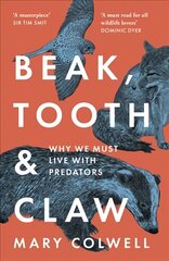 Beak, Tooth and Claw: Why We Must Live with Predators cena un informācija | Ekonomikas grāmatas | 220.lv