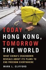 Today Hong Kong, Tomorrow the World: What China's Crackdown Reveals about Its Plans to End Freedom Everywhere цена и информация | Книги по социальным наукам | 220.lv