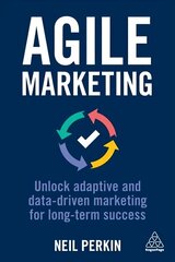 Agile Marketing: Unlock Adaptive and Data-driven Marketing for Long-term Success цена и информация | Книги по экономике | 220.lv