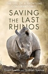 Saving the Last Rhinos: The Life of a Frontline Conservationist cena un informācija | Sociālo zinātņu grāmatas | 220.lv