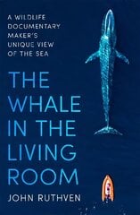 Whale in the Living Room: A Wildlife Documentary Maker's Unique View of the Sea cena un informācija | Sociālo zinātņu grāmatas | 220.lv