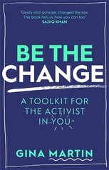 Be The Change: A Toolkit for the Activist in You цена и информация | Книги по социальным наукам | 220.lv