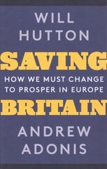 Saving Britain: How We Must Change to Prosper in Europe цена и информация | Книги по социальным наукам | 220.lv