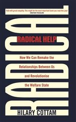 Radical Help: How we can remake the relationships between us and revolutionise the welfare state cena un informācija | Sociālo zinātņu grāmatas | 220.lv