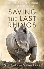 Saving the Last Rhinos: One Man's Fight to Save Africa's Endangered Animals cena un informācija | Sociālo zinātņu grāmatas | 220.lv