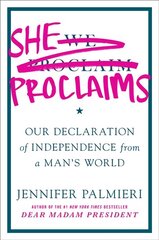 She Proclaims: Our Declaration of Independence from a Man's World cena un informācija | Sociālo zinātņu grāmatas | 220.lv