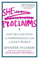 She Proclaims: Our Declaration of Independence from a Man's World цена и информация | Книги по социальным наукам | 220.lv