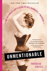 Unmentionable: The Victorian Lady's Guide to Sex, Marriage, and Manners цена и информация | Книги по социальным наукам | 220.lv