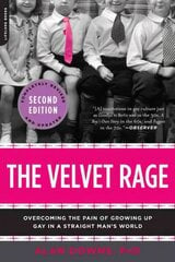 Velvet Rage: Overcoming the Pain of Growing Up Gay in a Straight Man's World 2nd edition цена и информация | Книги по социальным наукам | 220.lv