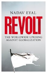 Revolt: The Worldwide Uprising Against Globalization цена и информация | Книги по социальным наукам | 220.lv