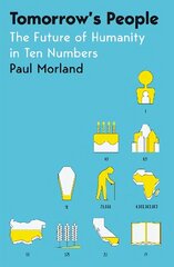 Tomorrow's People: The Future of Humanity in Ten Numbers cena un informācija | Sociālo zinātņu grāmatas | 220.lv