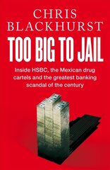 Too Big to Jail: Inside HSBC, the Mexican drug cartels and the greatest banking scandal of the century cena un informācija | Sociālo zinātņu grāmatas | 220.lv