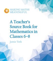Teacher's Source Book for Mathematics in Classes 6 to 8 cena un informācija | Sociālo zinātņu grāmatas | 220.lv