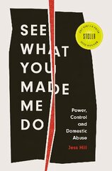 See What You Made Me Do: Power, Control and Domestic Abuse cena un informācija | Sociālo zinātņu grāmatas | 220.lv