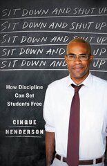 Sit Down and Shut Up: How Discipline Can Set Students Free цена и информация | Книги по социальным наукам | 220.lv